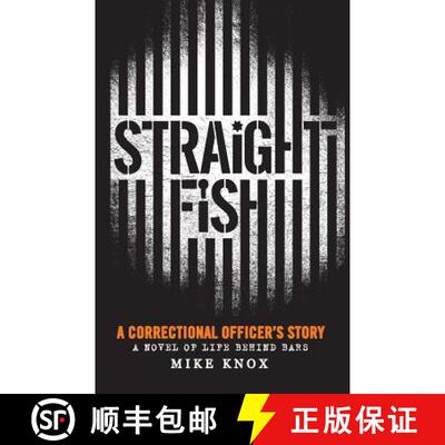 【3-4周达】Straight Fish: A Correctional Officer's Story: A Novel of Life Behind Bars [9780986267987]