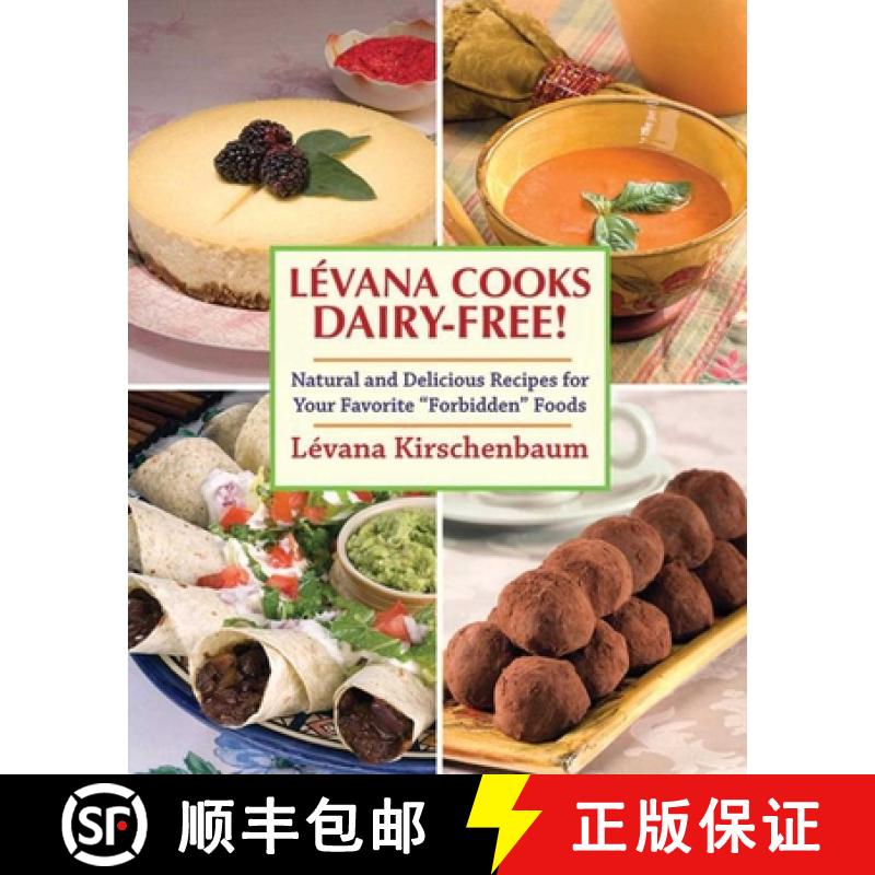 【3-4周达】Levana Cooks Dairy-Free!: Natural and Delicious Recipes for your Favorite Forbidden Foods [9781616087067]