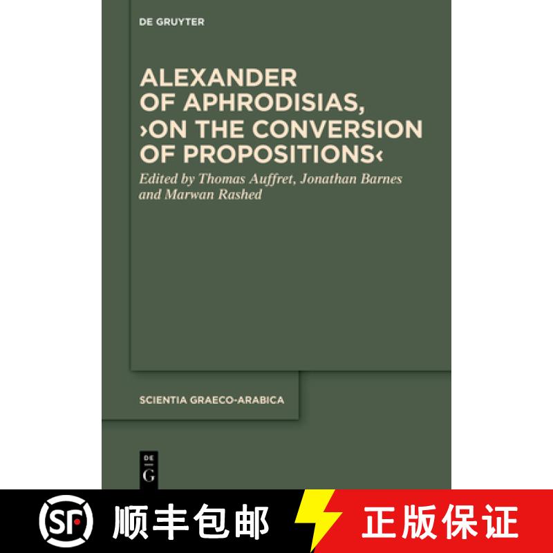 【3-4周达】Alexander of Aphrodisias, ＞On the Conversion of Propositions [9783110999570]