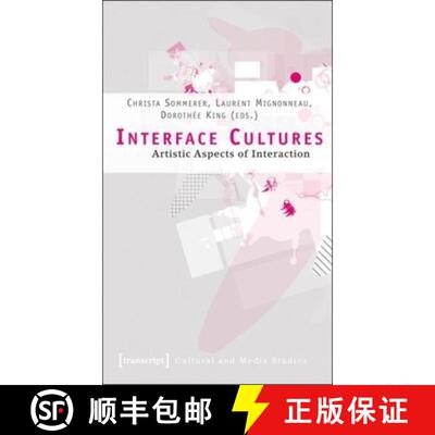【3-4周达】Interface Cultures – Artistic Aspects of Interaction: Artistic Aspects of Interaction [9783899428841]