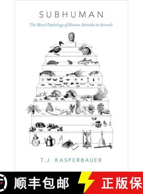 【3-4周达】Subhuman: The Moral Psychology of Human Attitudes to Animals [9780190695811]