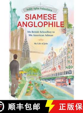 【3-4周达】Siamese Anglophile: 50s British Schoolboy to 90s American Adman My Life of Jobs [9789811848162]