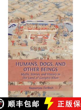 【3-4周达】Humans, Dogs and Other Beings: Myths, Stories, and History in the Land of Genghis Khan [9781805115151]