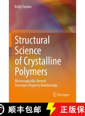 【3-4周达】Structural Science of Crystalline Polymers: Microscopically-Viewed Structure-Property Rela... [9789819952632]