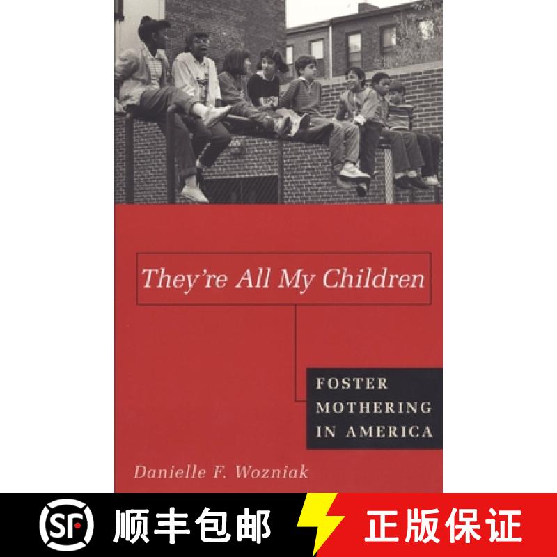【3-4周达】They're All My Children: Foster Mothering in America [9780814793473]