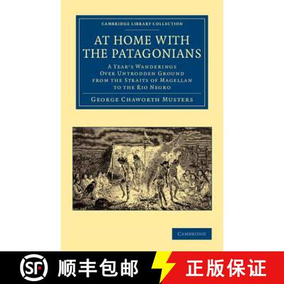 【3-4周达】At Home with the Patagonians: A Year's Wanderings over Untrodden Ground from the Straits o... [9781108066792]