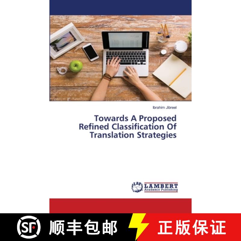 预订 Towards A Proposed Refined Classification Of Translation Strategies [9786139931965]