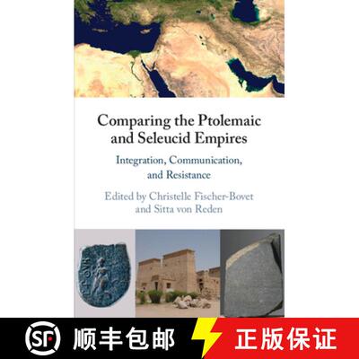 【3-4周达】Comparing the Ptolemaic and Seleucid Empires: Integration, Communication, and Resistance [9781108749527]