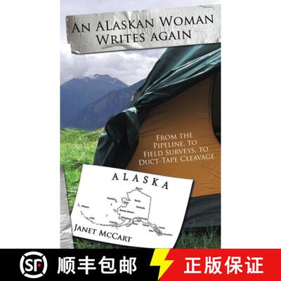 【3-4周达】An Alaskan Woman Writes Again: From the Pipeline, to Field Surveys, to Duct-Tape Cleavage [9781594335686]