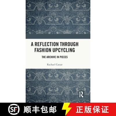 【3-4周达】A Reflection Through Fashion Upcycling: The Archive in Pieces [9781032906133]