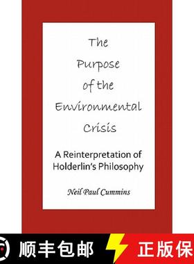 【3-4周达】The Purpose of the Environmental Crisis: A Reinterpretation of Holderlin's Philosophy [9781907962042]