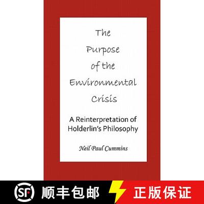 【3-4周达】The Purpose of the Environmental Crisis: A Reinterpretation of Holderlin's Philosophy [9781907962042]