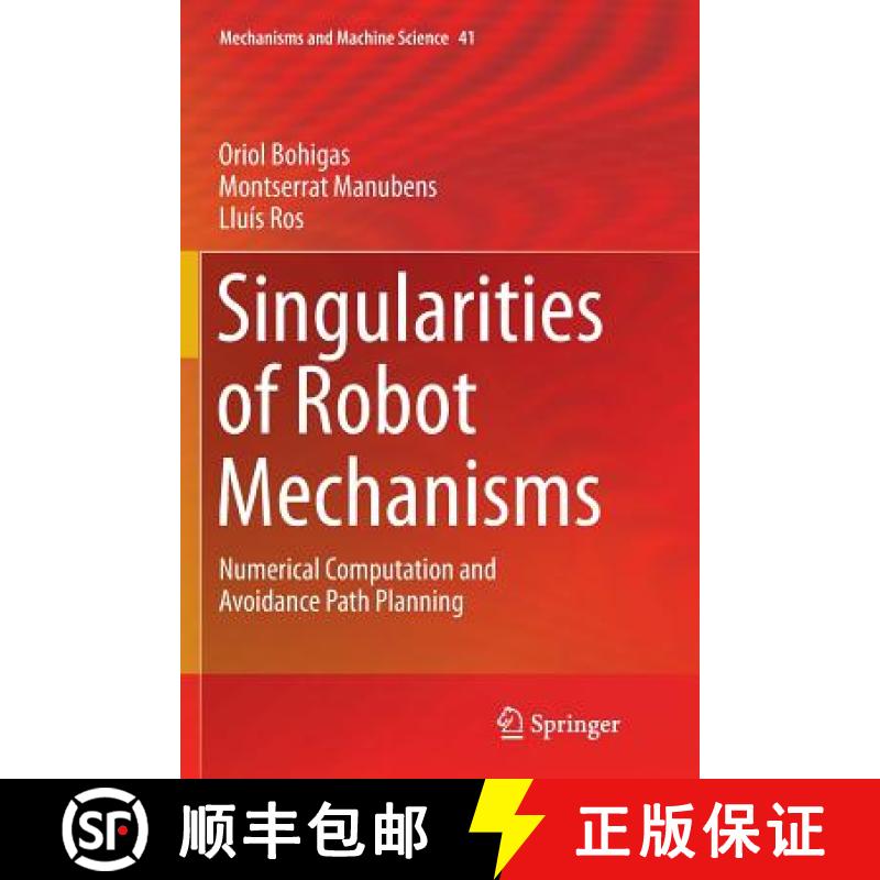 【3-4周达】Singularities of Robot Mechanisms : Numerical Computation and Avoidance Path Planning [9783319813998]