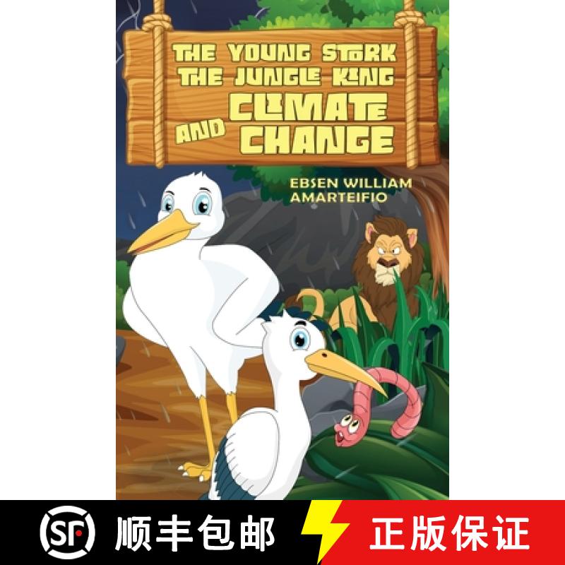 【2-3周达】THE YOUNG STORK,  THE JUNGLE KING  AND THE  CLIMATE CHANGE [9781954368309]