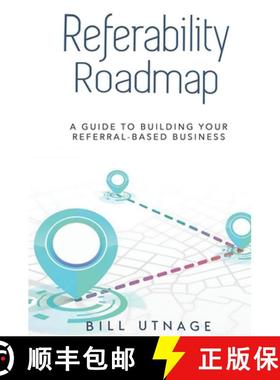 预订 Referability Roadmap: A Guide To Building Your Referral-Based Business [9781637923702]
