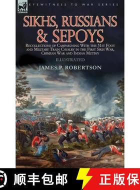 【3-4周达】Sikhs, Russians & Sepoys: Recollections of Campaigning With the 31st Foot and Military Tra... [9781782828990]