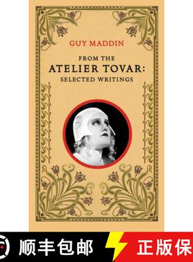 【3-4周达】From the Atelier Tovar : Selected Writings of Guy Maddin [9781552451311]