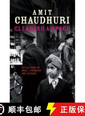 预订 Clearing a Space: Reflections on India, Literature and Culture [9781906165017]
