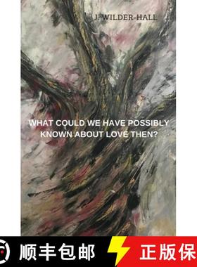 预订 What Could We Have Possibly Known About Love Then? [9781734238334]