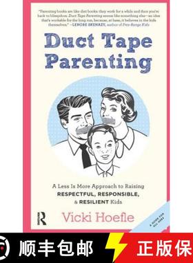 【3-4周达】Duct Tape Parenting: A Less is More Approach to Raising Respectful, Responsible and Resili... [9781138456532]