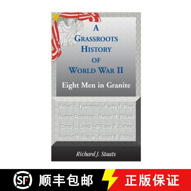 【2-3周达】A Grassroots History of World War II: Eight Men in Granite [9780788447563]