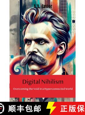 【3-4周达】Digital Nihilism: Overcoming the Void in a Hyperconnected World [9798230204664]
