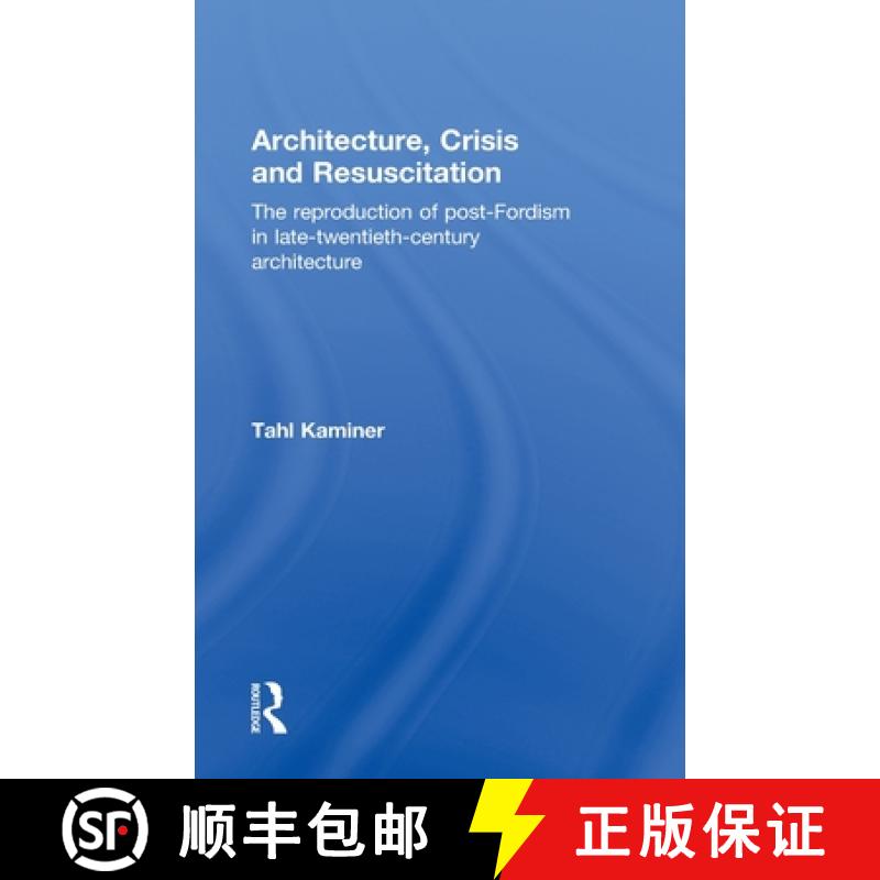 【3-4周达】Architecture, Crisis and Resuscitation : The Reproduction of Post-Fordism in Late-Twentiet... [9780415578233]