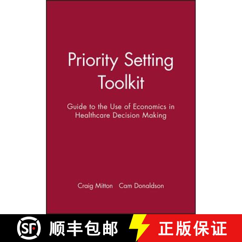 【3-4周达】Priority Setting Toolkit - A Guide To The Use Of Economics In Healthcare Decision Making [... [9780727917362]