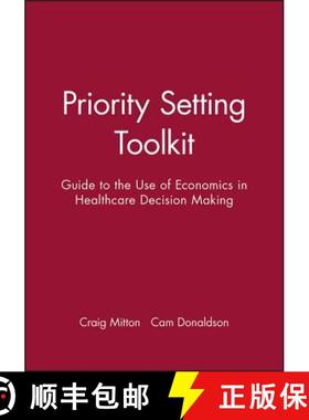 【3-4周达】Priority Setting Toolkit - A Guide To The Use Of Economics In Healthcare Decision Making [... [9780727917362]