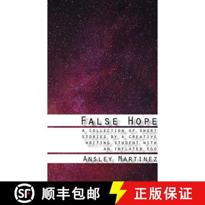 【3-4周达】False Hope: A Collection of Short Stories by a Creative Writing Student with an Inflated Ego [9781387105144]