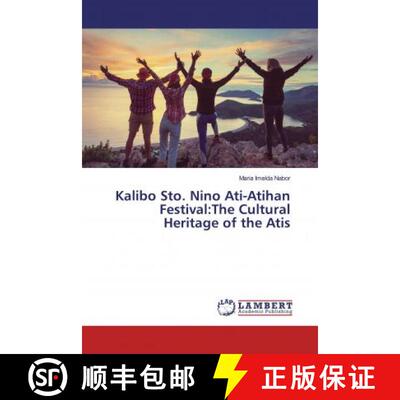 预订 Kalibo Sto. Nino Ati-Atihan Festival:The Cultural Heritage of the Atis [9786139463299]