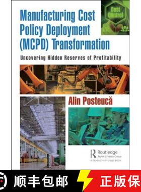 【3-4周达】Manufacturing Cost Policy Deployment (MCPD) Transformation: Uncovering Hidden Reserves of ... [9781138093928]