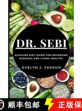 【3-4周达】Dr Sebi: Alkaline Diet Guide For Reversing Diseases and Living Healthy [9781637502006]