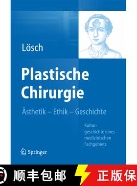 【3-4周达】Plastische Chirurgie – Ästhetik Ethik Geschichte: Kulturgeschichte eines medizinischen F... [9783642379697]