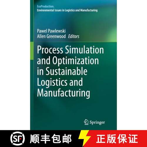 【3-4周达】Process Simulation and Optimization in Sustainable Logistics and Manufacturing [9783319383804]