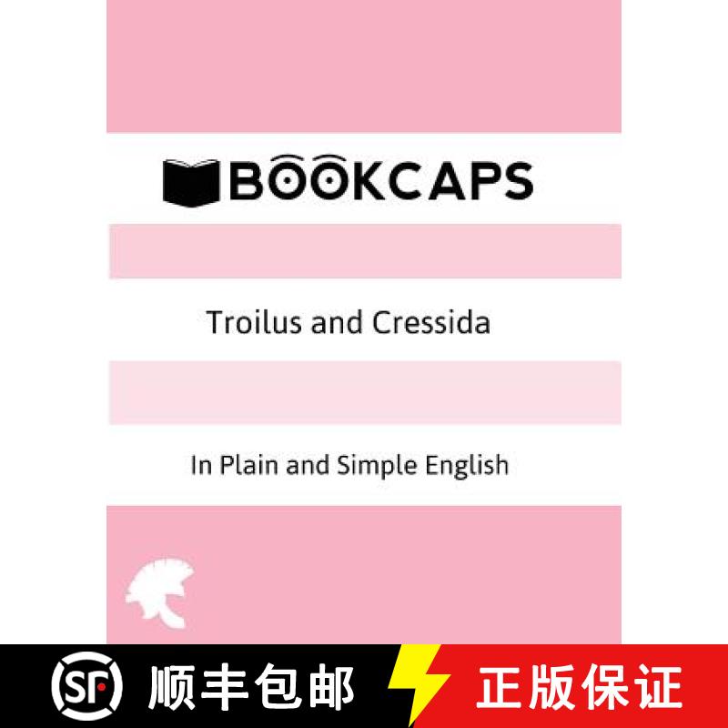 【3-4周达】Troilus and Cressida In Plain and Simple English (A Modern Translation and the Original Ve... [9781621073222]