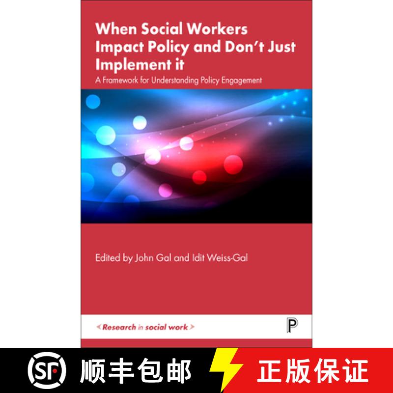 【2-3周达】When Social Workers Impact Policy and Don't Just Implement It: A Framework for Understandi... [9781447364764]