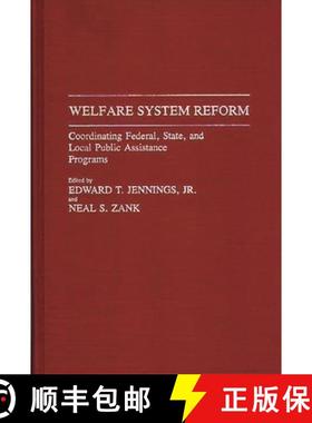 预订 Welfare System Reform: Coordinating Federal, State, and Local Public Assistance Programs [9780313284854]