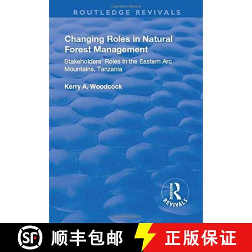 【3-4周达】精装 Changing Roles in Natural Forest Management: Stakeholders' Role in the Eastern Arc Mo... [9781138728509]