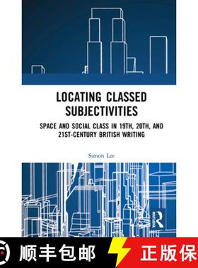 【3-4周达】Locating Classed Subjectivities: Intersections of Space and Working-Class Life in Nineteen... [9780367635107]