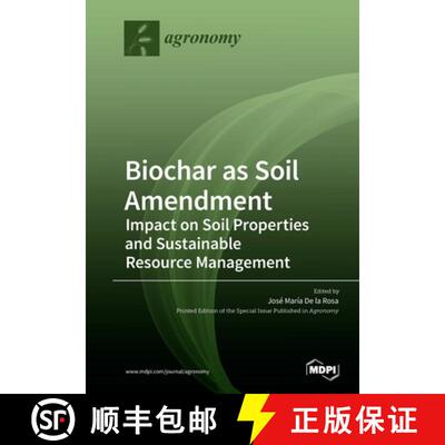 【3-4周达】Biochar as Soil Amendment: Impact on Soil Properties and Sustainable Resource Management [9783039282746]