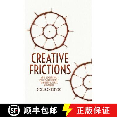 【3-4周达】Creative Frictions: Arts Leadership, Policy and Practice in Multicultural Australia [9781760464585]