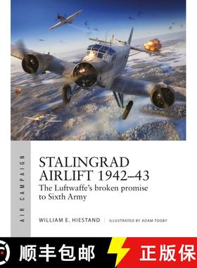 【3-4周达】Stalingrad Airlift 1942–43: The Luftwaffe's broken promise to Sixth Army [9781472854315]