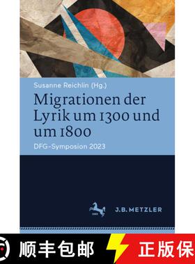 【3-4周达】Migrationen der Lyrik um 1300 und um 1800: DFG-Symposion 2023 [9783662702680]