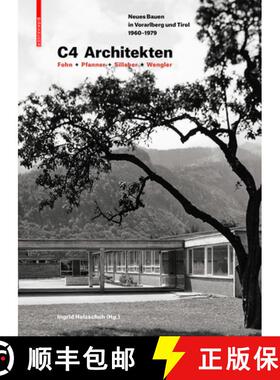 【3-4周达】C4 Architekten: Fohn + Pfanner + Sillaber + Wengler: Neues Bauen in Vorarlberg Und Tirol 1... [9783035624618]