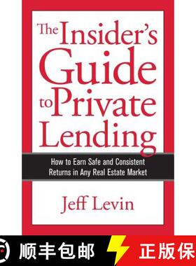 【3-4周达】The Insider's Guide to Private Lending: How to Earn Safe and Consistent Returns in Any Rea... [9780999423004]