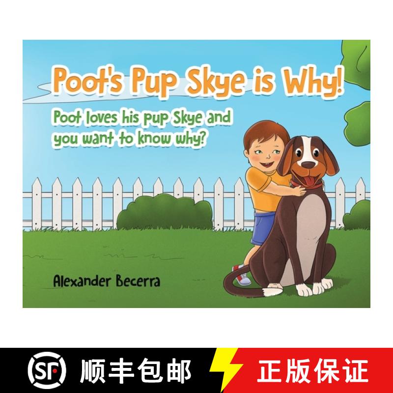 【3-4周达】Poot's Pup Skye is Why!: Poot loves his pup Skye and you want to know why? [9781779412683]