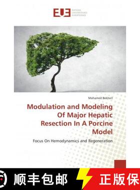 预订 Modulation and Modeling Of Major Hepatic Resection In A Porcine Model [9786202284462]