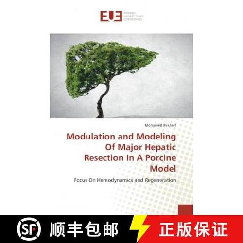 预订 Modulation and Modeling Of Major Hepatic Resection In A Porcine Model [9786202284462]