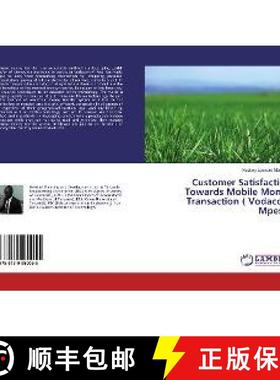 预订 Customer Satisfaction Towards Mobile Money Transaction ( Vodacom Mpesa) [9786139980055]